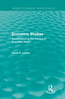 Economic Studies (Routledge Revivals) : Contributions to the Critique of Economic Theory