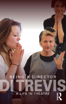 Being a Director : A Life in Theatre