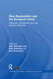 New Regionalism and the European Union : Dialogues, Comparisons and New Research Directions