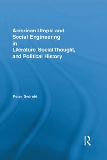 American Utopia and Social Engineering in Literature, Social Thought, and Political History