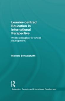 Learner-centred Education in International Perspective : Whose pedagogy for whose development?