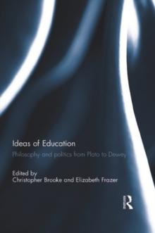 Ideas of Education : Philosophy and politics from Plato to Dewey