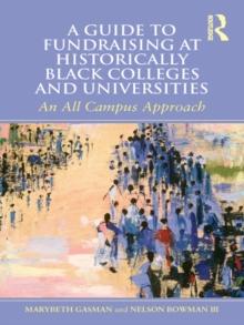 A Guide to Fundraising at Historically Black Colleges and Universities : An All Campus Approach