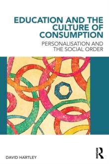 Education and the Culture of Consumption : Personalisation and the Social Order