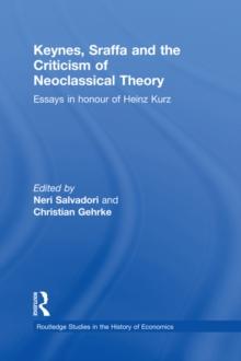 Keynes, Sraffa and the Criticism of Neoclassical Theory : Essays in Honour of Heinz Kurz