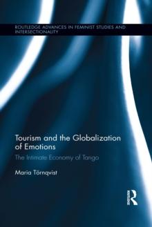 Tourism and the Globalization of Emotions : The Intimate Economy of Tango