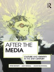 After the Media : Culture and Identity in the 21st Century