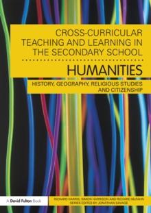 Cross-Curricular Teaching and Learning in the Secondary School... Humanities : History, Geography, Religious Studies and Citizenship