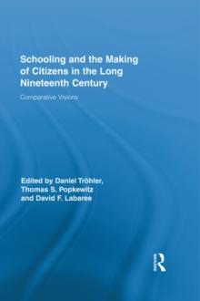 Schooling and the Making of Citizens in the Long Nineteenth Century : Comparative Visions