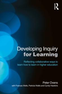 Developing Inquiry for Learning : Reflecting Collaborative Ways to Learn How to Learn in Higher Education