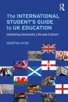 The International Student's Guide to UK Education : Unlocking University Life and Culture