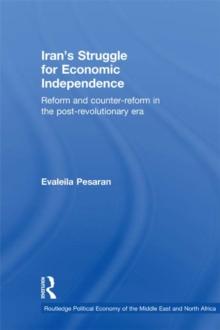 Iran's Struggle for Economic Independence : Reform and Counter-Reform in the Post-Revolutionary Era