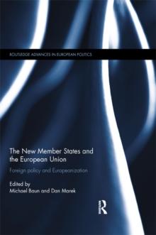 The New Member States and the European Union : Foreign Policy and Europeanization