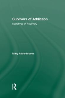 Survivors of Addiction : Narratives of Recovery