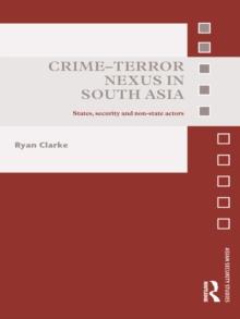 Crime-Terror Nexus in South Asia : States, Security and Non-State Actors