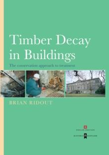 Timber Decay in Buildings : The Conservation Approach to Treatment