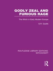 Godly Zeal and Furious Rage (RLE Witchcraft) : The Witch in Early Modern Europe