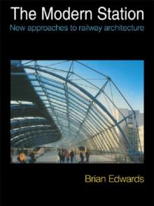 The Modern Station : New Approaches to Railway Architecture