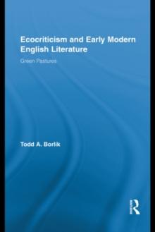 Ecocriticism and Early Modern English Literature : Green Pastures