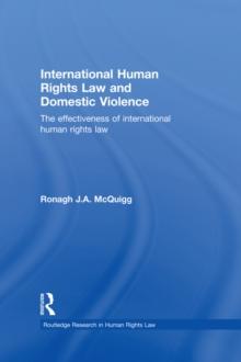 International Human Rights Law and Domestic Violence : The Effectiveness of International Human Rights Law