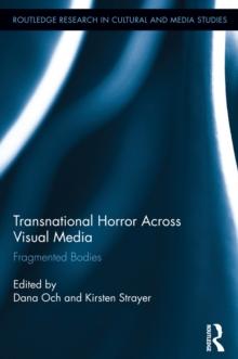 Transnational Horror Across Visual Media : Fragmented Bodies