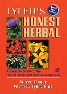 Tyler's Honest Herbal : A Sensible Guide to the Use of Herbs and Related Remedies