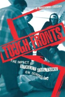 Tough Fronts : The Impact of Street Culture on Schooling