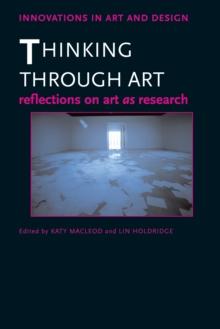 Thinking Through Art : Reflections on Art as Research