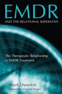 EMDR and the Relational Imperative : The Therapeutic Relationship in EMDR Treatment