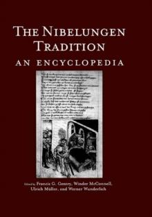 The Nibelungen Tradition : An Encyclopedia