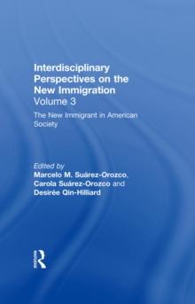 The New Immigrant in American Society : Interdisciplinary Perspectives on the New Immigration