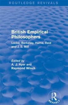 British Empirical Philosophers (Routledge Revivals) : Locke, Berkeley, Hume, Reid and J. S. Mill. [An anthology]