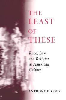 The Least of These : Race, Law, and Religion in American Culture