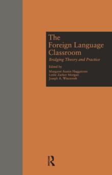 The Foreign Language Classroom : Bridging Theory and Practice