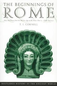 The Beginnings of Rome : Italy and Rome from the Bronze Age to the Punic Wars (c.1000-264 BC)