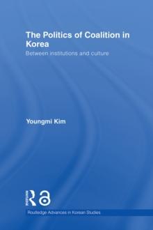 The Politics of Coalition in Korea : Between Institutions and Culture