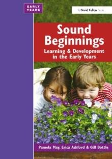 Sound Beginnings : Learning and Development in the Early Years