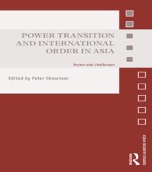 Power Transition and International Order in Asia : Issues and Challenges