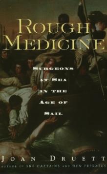 Rough Medicine : Surgeons at Sea in the Age of Sail