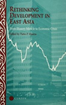 Rethinking Development in East Asia : From Illusory Miracle to Economic Crisis