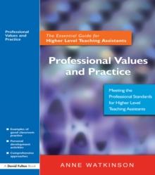 Professional Values and Practice : The Essential Guide for Higher Level Teaching Assistants