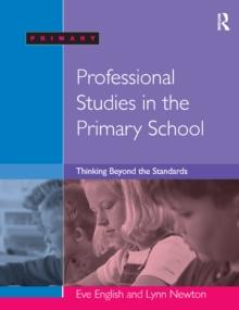 Professional Studies in the Primary School : Thinking Beyond the Standards