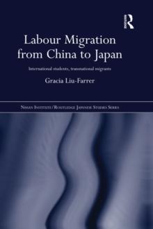 Labour Migration from China to Japan : International Students, Transnational Migrants