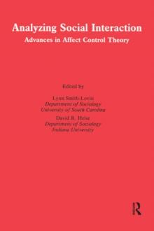 Analyzing Social Interaction : Advances in Affect Control Theory