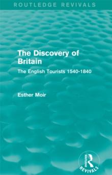 The Discovery of Britain (Routledge Revivals) : The English Tourists 1540-1840