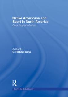 Native Americans and Sport in North America : Other People's Games