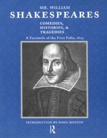 Mr. William Shakespeares Comedies, Histories, and Tragedies : A Facsimile of the First Folio, 1623