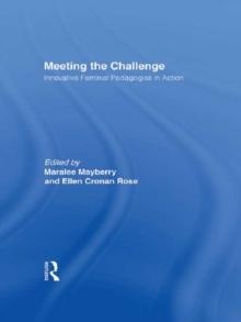 Meeting the Challenge : Innovative Feminist Pedagogies in Action