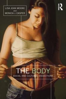 The Body : Social and Cultural Dissections