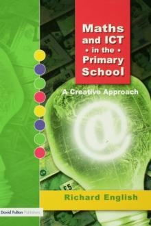 Maths and ICT in the Primary School : A Creative Approach